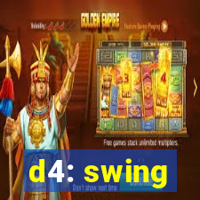 d4: swing